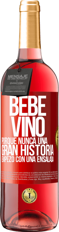29,95 € | Vino Rosado Edición ROSÉ Bebe vino, porque nunca una gran historia empezó con una ensalada Etiqueta Roja. Etiqueta personalizable Vino joven Cosecha 2023 Tempranillo