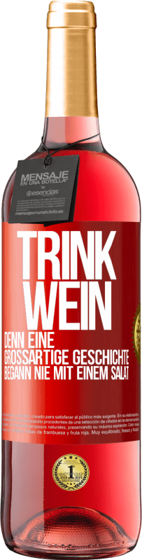 29,95 € Kostenloser Versand | Roséwein ROSÉ Ausgabe Trink Wein, denn eine großartige Geschichte begann nie mit einem Salat Rote Markierung. Anpassbares Etikett Junger Wein Ernte 2025 Tempranillo