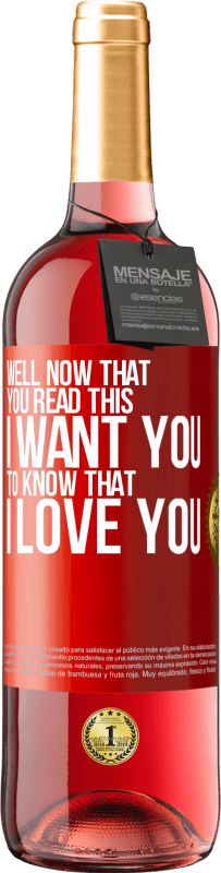 29,95 € | Rosé Wine ROSÉ Edition Well now that you read this I want you to know that I love you Red Label. Customizable label Young wine Harvest 2024 Tempranillo