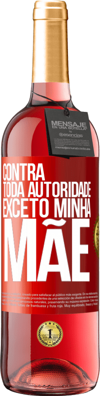29,95 € Envio grátis | Vinho rosé Edição ROSÉ Contra toda autoridade ... exceto minha mãe Etiqueta Vermelha. Etiqueta personalizável Vinho jovem Colheita 2025 Tempranillo