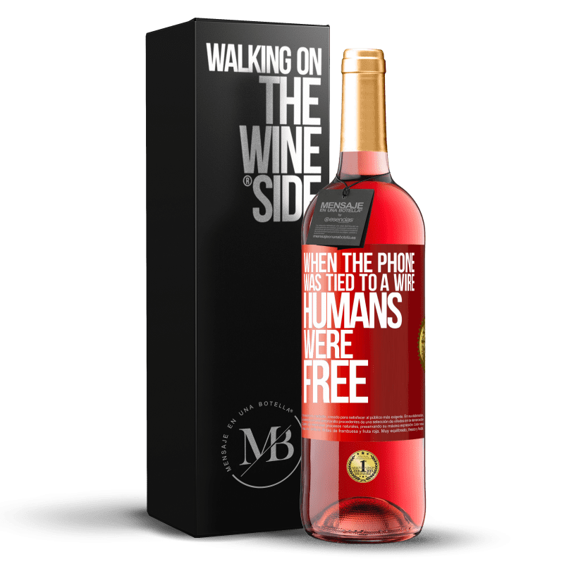 29,95 € Free Shipping | Rosé Wine ROSÉ Edition When the phone was tied to a wire humans were free Red Label. Customizable label Young wine Harvest 2023 Tempranillo