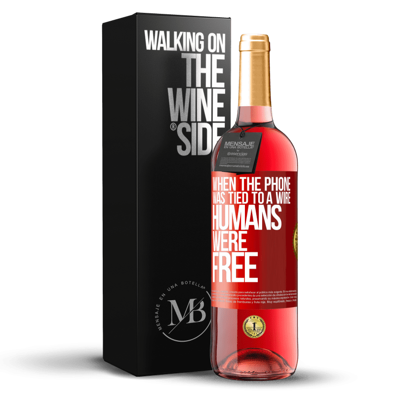 29,95 € Free Shipping | Rosé Wine ROSÉ Edition When the phone was tied to a wire humans were free Red Label. Customizable label Young wine Harvest 2024 Tempranillo