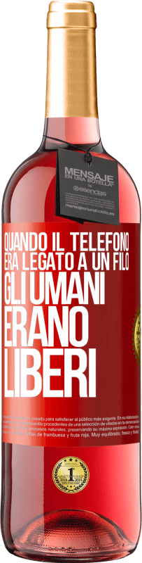 Spedizione Gratuita | Vino rosato Edizione ROSÉ Quando il telefono era legato a un filo, gli umani erano liberi Etichetta Rossa. Etichetta personalizzabile Vino giovane Raccogliere 2023 Tempranillo