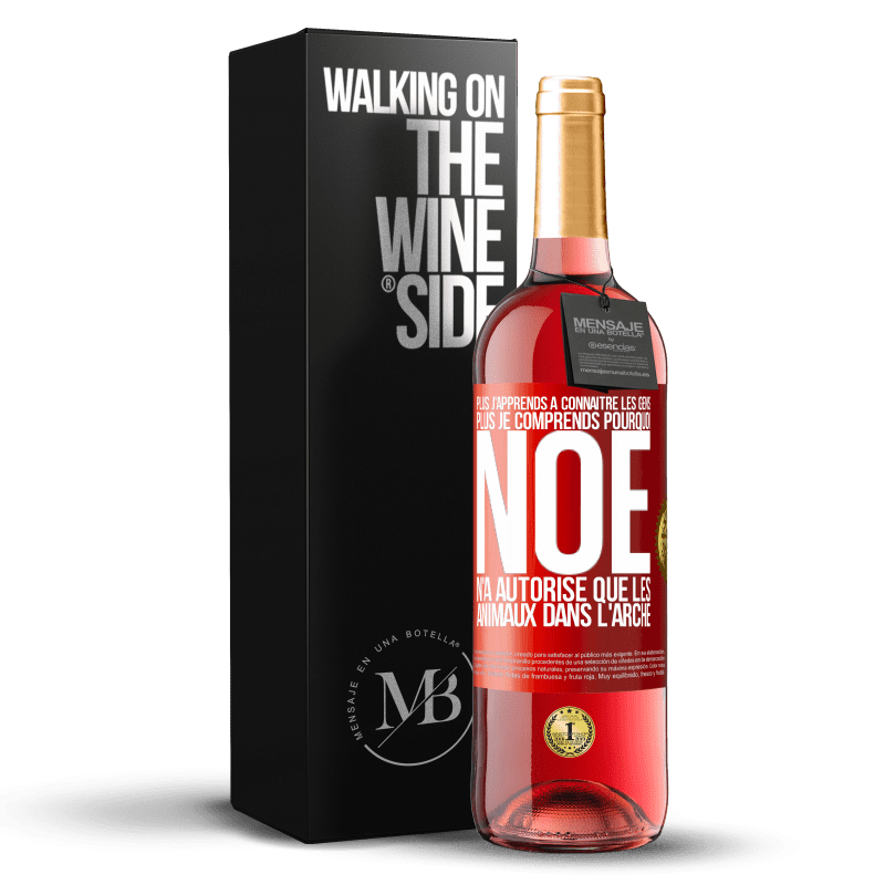 29,95 € Envoi gratuit | Vin rosé Édition ROSÉ Plus j'apprends à connaître les gens, plus je comprends pourquoi Noé n'a autorisé que les animaux dans l'arche Étiquette Rouge. Étiquette personnalisable Vin jeune Récolte 2024 Tempranillo