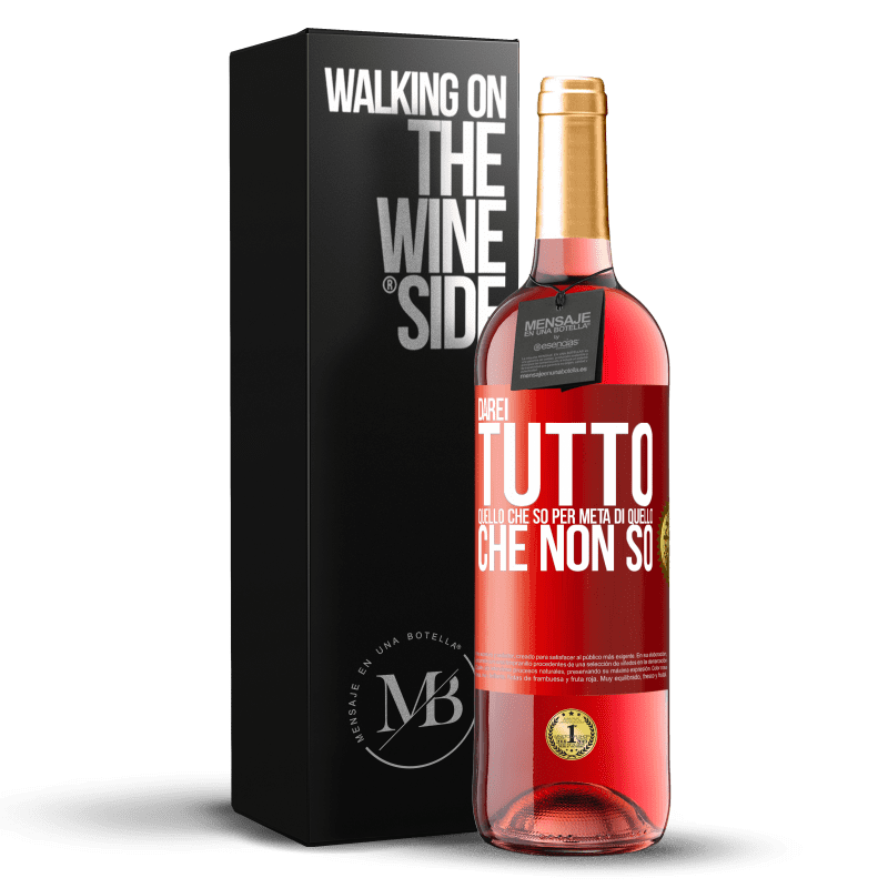 29,95 € Spedizione Gratuita | Vino rosato Edizione ROSÉ Darei tutto quello che so per metà di quello che non so Etichetta Rossa. Etichetta personalizzabile Vino giovane Raccogliere 2025 Tempranillo