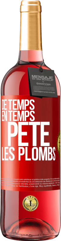 29,95 € | Vin rosé Édition ROSÉ De temps en temps, pète les plombs Étiquette Rouge. Étiquette personnalisable Vin jeune Récolte 2024 Tempranillo