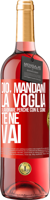 29,95 € Spedizione Gratuita | Vino rosato Edizione ROSÉ Dio, mandami la voglia di lavorare perché con il sonno te ne vai Etichetta Rossa. Etichetta personalizzabile Vino giovane Raccogliere 2025 Tempranillo
