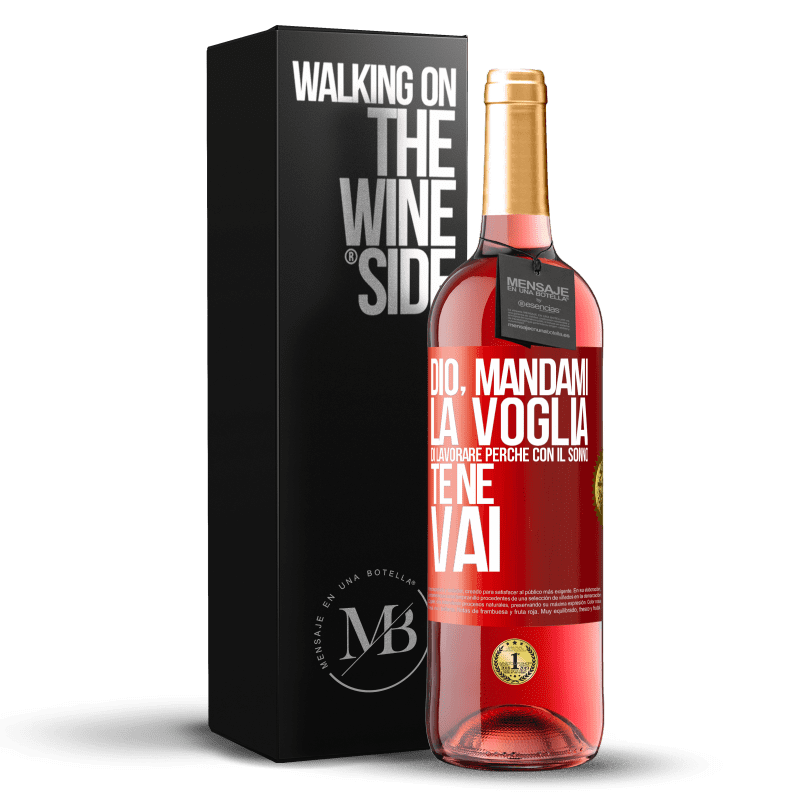 29,95 € Spedizione Gratuita | Vino rosato Edizione ROSÉ Dio, mandami la voglia di lavorare perché con il sonno te ne vai Etichetta Rossa. Etichetta personalizzabile Vino giovane Raccogliere 2024 Tempranillo