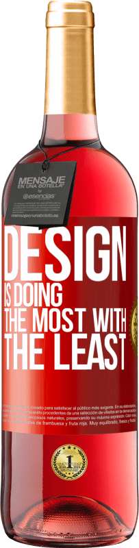 «Design is doing the most with the least» ROSÉ Edition