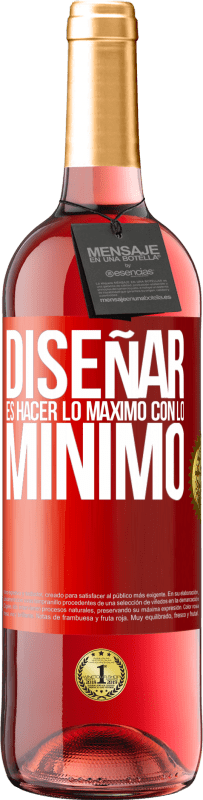 29,95 € Envío gratis | Vino Rosado Edición ROSÉ Diseñar es hacer lo máximo con lo mínimo Etiqueta Roja. Etiqueta personalizable Vino joven Cosecha 2025 Tempranillo