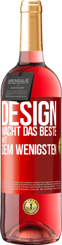 «Design macht das Beste mit dem Wenigsten» ROSÉ Ausgabe