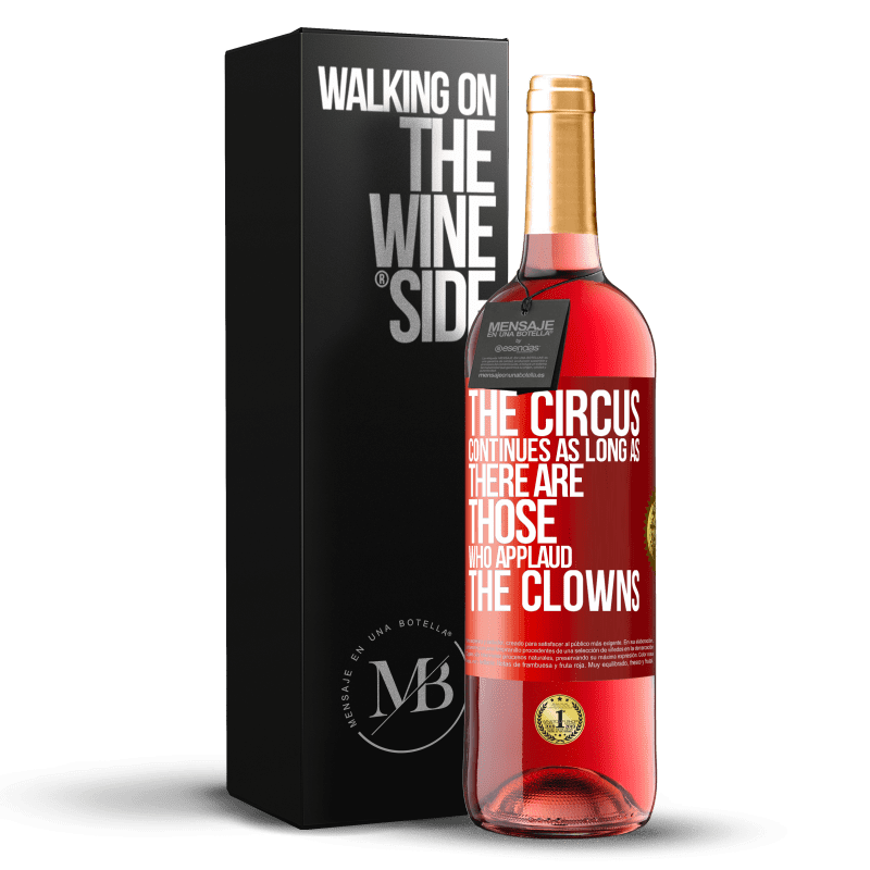 29,95 € Free Shipping | Rosé Wine ROSÉ Edition The circus continues as long as there are those who applaud the clowns Red Label. Customizable label Young wine Harvest 2023 Tempranillo