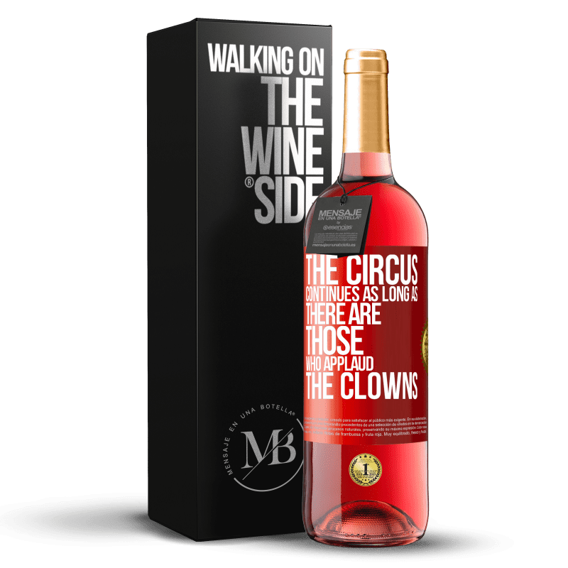 29,95 € Free Shipping | Rosé Wine ROSÉ Edition The circus continues as long as there are those who applaud the clowns Red Label. Customizable label Young wine Harvest 2024 Tempranillo