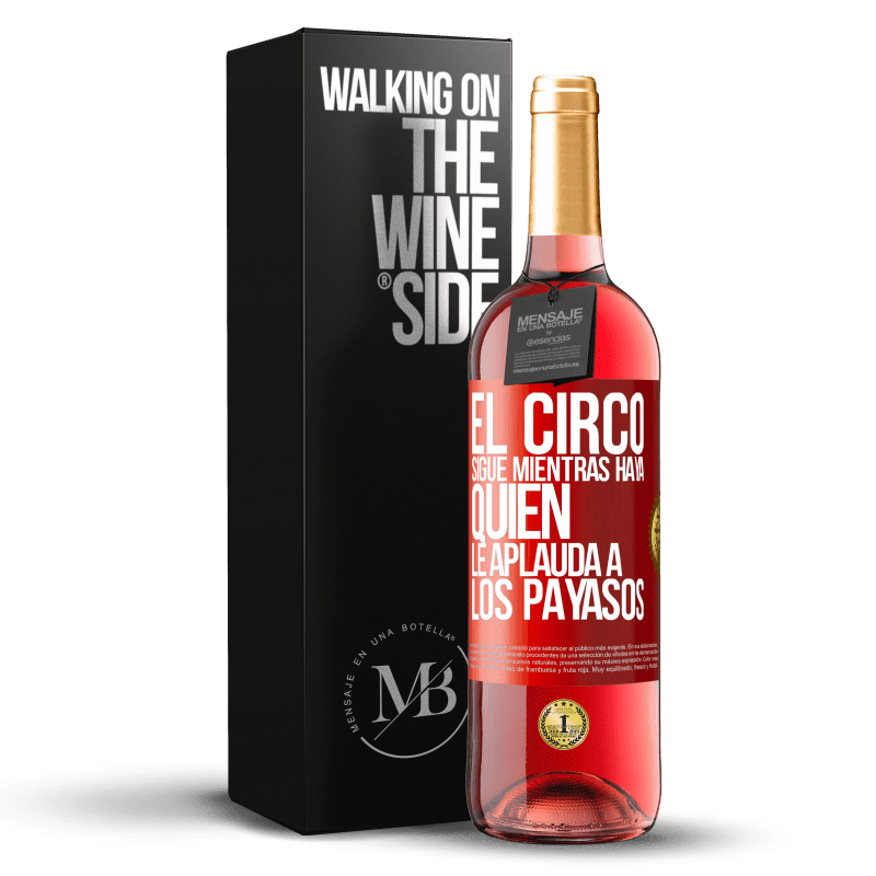 29,95 € Envío gratis | Vino Rosado Edición ROSÉ El circo sigue mientras haya quien le aplauda a los payasos Etiqueta Roja. Etiqueta personalizable Vino joven Cosecha 2024 Tempranillo