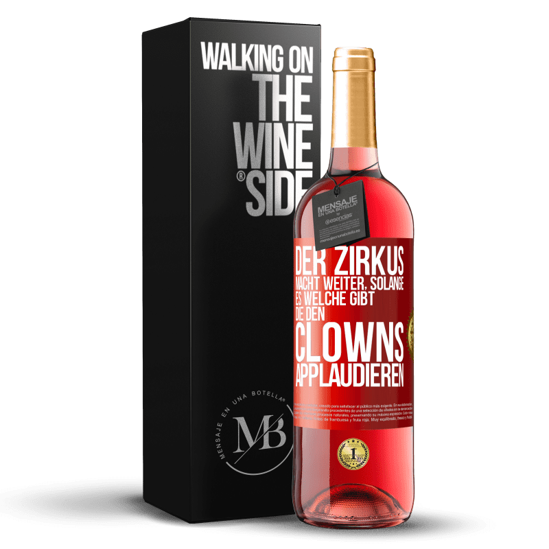 29,95 € Kostenloser Versand | Roséwein ROSÉ Ausgabe Der Zirkus macht weiter, solange es welche gibt, die den Clowns applaudieren Rote Markierung. Anpassbares Etikett Junger Wein Ernte 2023 Tempranillo