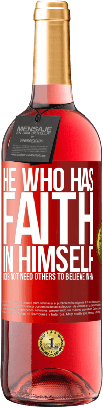 29,95 € | Rosé Wine ROSÉ Edition He who has faith in himself does not need others to believe in him Red Label. Customizable label Young wine Harvest 2024 Tempranillo