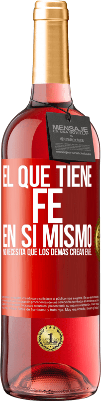 29,95 € Envío gratis | Vino Rosado Edición ROSÉ El que tiene fe en sí mismo no necesita que los demás crean en él Etiqueta Roja. Etiqueta personalizable Vino joven Cosecha 2025 Tempranillo
