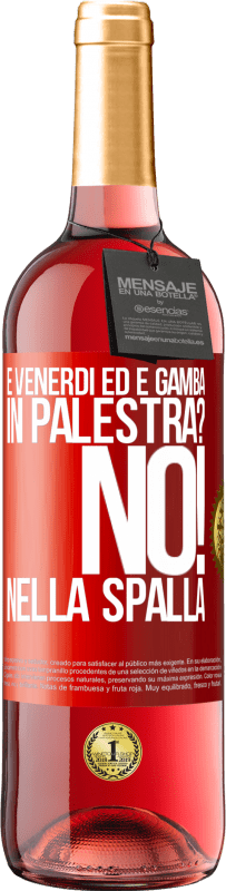 29,95 € | Vino rosato Edizione ROSÉ È venerdì ed è gamba. In palestra? No! nella spalla Etichetta Rossa. Etichetta personalizzabile Vino giovane Raccogliere 2024 Tempranillo