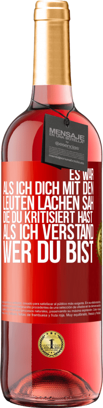 29,95 € | Roséwein ROSÉ Ausgabe Es war, als ich dich mit den Leuten lachen sah, die du kritisiert hast, als ich verstand, wer du bist Rote Markierung. Anpassbares Etikett Junger Wein Ernte 2024 Tempranillo