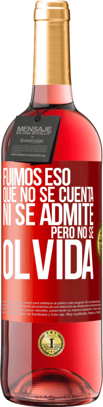 29,95 € | Vino Rosado Edición ROSÉ Fuimos eso que no se cuenta, ni se admite, pero no se olvida Etiqueta Roja. Etiqueta personalizable Vino joven Cosecha 2025 Tempranillo