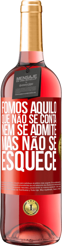 29,95 € | Vinho rosé Edição ROSÉ Fomos aquilo que não se conta, nem se admite, mas não se esquece Etiqueta Vermelha. Etiqueta personalizável Vinho jovem Colheita 2024 Tempranillo