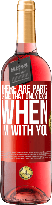 29,95 € | Rosé Wine ROSÉ Edition There are parts of me that only exist when I'm with you Red Label. Customizable label Young wine Harvest 2023 Tempranillo