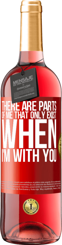 29,95 € Free Shipping | Rosé Wine ROSÉ Edition There are parts of me that only exist when I'm with you Red Label. Customizable label Young wine Harvest 2025 Tempranillo