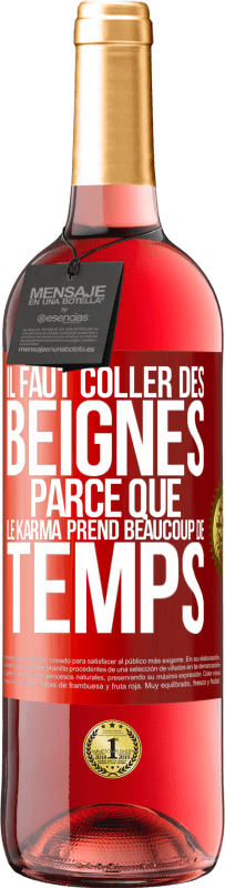 29,95 € Envoi gratuit | Vin rosé Édition ROSÉ Il faut coller des beignes, parce que le karma prend beaucoup de temps Étiquette Rouge. Étiquette personnalisable Vin jeune Récolte 2023 Tempranillo