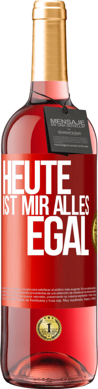 29,95 € | Roséwein ROSÉ Ausgabe Heute ist mir alles egal Rote Markierung. Anpassbares Etikett Junger Wein Ernte 2023 Tempranillo