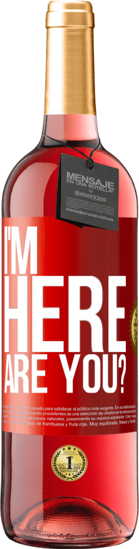 29,95 € Free Shipping | Rosé Wine ROSÉ Edition I'm Here. Are you? Red Label. Customizable label Young wine Harvest 2025 Tempranillo