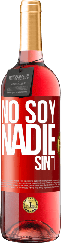 «No soy nadie sin ti» Edición ROSÉ
