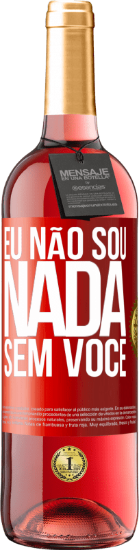 29,95 € Envio grátis | Vinho rosé Edição ROSÉ Eu não sou nada sem você Etiqueta Vermelha. Etiqueta personalizável Vinho jovem Colheita 2024 Tempranillo