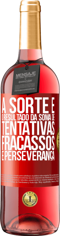 29,95 € | Vinho rosé Edição ROSÉ A sorte é o resultado da soma de tentativas, fracassos e perseverança Etiqueta Vermelha. Etiqueta personalizável Vinho jovem Colheita 2025 Tempranillo