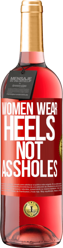 29,95 € Free Shipping | Rosé Wine ROSÉ Edition Women wear heels, not assholes Red Label. Customizable label Young wine Harvest 2023 Tempranillo