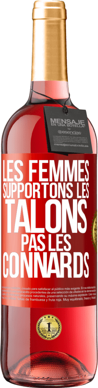 Envoi gratuit | Vin rosé Édition ROSÉ Les femmes supportons les talons, pas les connards Étiquette Rouge. Étiquette personnalisable Vin jeune Récolte 2023 Tempranillo