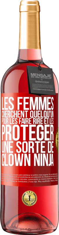 Envoi gratuit | Vin rosé Édition ROSÉ Les femmes cherchent quelqu'un pour les faire rire et les protéger, une sorte de clown ninja Étiquette Rouge. Étiquette personnalisable Vin jeune Récolte 2023 Tempranillo