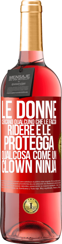 Spedizione Gratuita | Vino rosato Edizione ROSÉ Le donne cercano qualcuno che le faccia ridere e le protegga, qualcosa come un clown ninja Etichetta Rossa. Etichetta personalizzabile Vino giovane Raccogliere 2023 Tempranillo