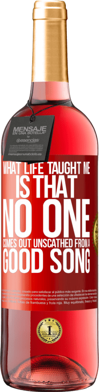 29,95 € | Rosé Wine ROSÉ Edition What life taught me is that no one comes out unscathed from a good song Red Label. Customizable label Young wine Harvest 2024 Tempranillo