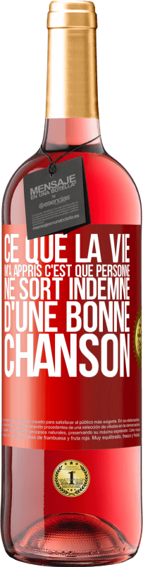 29,95 € | Vin rosé Édition ROSÉ Ce que la vie m'a appris, c'est que personne ne sort indemne d'une bonne chanson Étiquette Rouge. Étiquette personnalisable Vin jeune Récolte 2024 Tempranillo