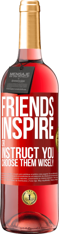 29,95 € Free Shipping | Rosé Wine ROSÉ Edition Friends inspire or instruct you. Choose them wisely Red Label. Customizable label Young wine Harvest 2025 Tempranillo