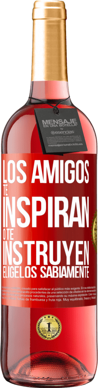 Envío gratis | Vino Rosado Edición ROSÉ Los amigos te inspiran o te instruyen. Elígelos sabiamente Etiqueta Roja. Etiqueta personalizable Vino joven Cosecha 2023 Tempranillo