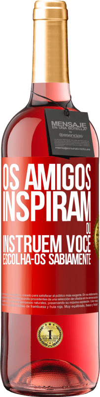 Envio grátis | Vinho rosé Edição ROSÉ Os amigos inspiram ou instruem você. Escolha-os sabiamente Etiqueta Vermelha. Etiqueta personalizável Vinho jovem Colheita 2023 Tempranillo