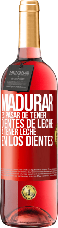 29,95 € | Vino Rosado Edición ROSÉ Madurar es pasar de tener dientes de leche a tener leche en los dientes Etiqueta Roja. Etiqueta personalizable Vino joven Cosecha 2024 Tempranillo