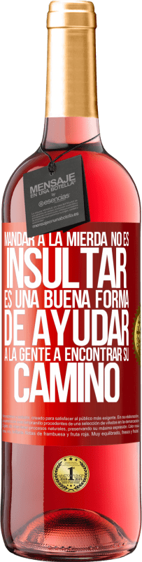 29,95 € Envío gratis | Vino Rosado Edición ROSÉ Mandar a la mierda no es insultar. Es una buena forma de ayudar a la gente a encontrar su camino Etiqueta Roja. Etiqueta personalizable Vino joven Cosecha 2023 Tempranillo