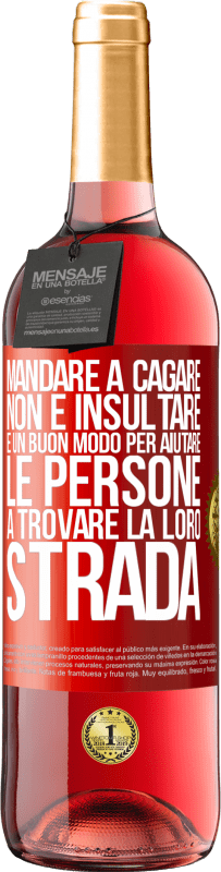 29,95 € Spedizione Gratuita | Vino rosato Edizione ROSÉ Mandare a cagare non è insultare. È un buon modo per aiutare le persone a trovare la loro strada Etichetta Rossa. Etichetta personalizzabile Vino giovane Raccogliere 2023 Tempranillo