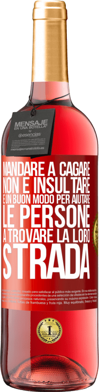 29,95 € Spedizione Gratuita | Vino rosato Edizione ROSÉ Mandare a cagare non è insultare. È un buon modo per aiutare le persone a trovare la loro strada Etichetta Rossa. Etichetta personalizzabile Vino giovane Raccogliere 2025 Tempranillo