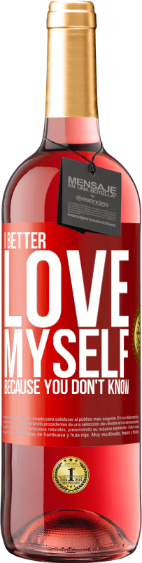 29,95 € Free Shipping | Rosé Wine ROSÉ Edition I better love myself, because you don't know Red Label. Customizable label Young wine Harvest 2025 Tempranillo