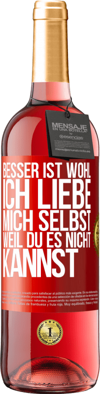 29,95 € | Roséwein ROSÉ Ausgabe Besser ist wohl, ich liebe mich selbst, weil du es nicht kannst Rote Markierung. Anpassbares Etikett Junger Wein Ernte 2024 Tempranillo