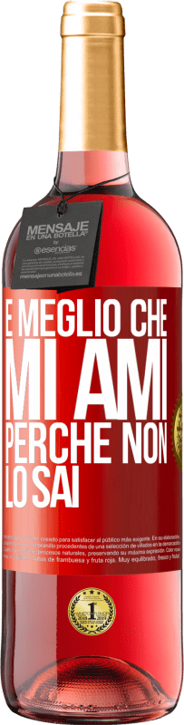 Spedizione Gratuita | Vino rosato Edizione ROSÉ È meglio che mi ami, perché non lo sai Etichetta Rossa. Etichetta personalizzabile Vino giovane Raccogliere 2023 Tempranillo