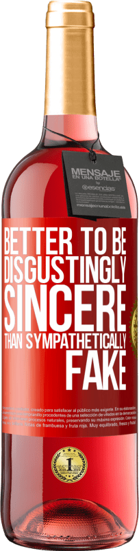 «Better to be disgustingly sincere than sympathetically fake» ROSÉ Edition